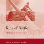خرید و دانلود نسخه کامل کتاب King of Battle: Artillery in World War I