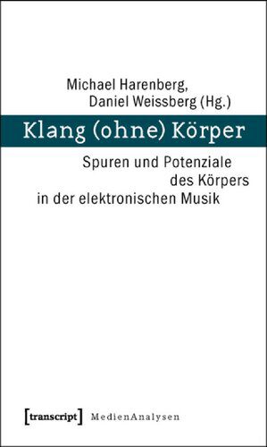 خرید و دانلود نسخه کامل کتاب Klang (ohne) Körper: Spuren und Potenziale des Körpers in der elektronischen Musik_68df4cd8a80a8.jpeg خرید و دانلود نسخه کامل کتاب Klang (ohne) Körper: Spuren und Potenziale des Körpers in der elektronischen Musik