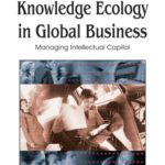 خرید و دانلود نسخه کامل کتاب Knowledge Ecology in Global Business: Managing Intellectual Capital