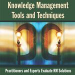 خرید و دانلود نسخه کامل کتاب Knowledge Management Tools and Techniques: Practitioners and Experts Evaluate KM Solutions