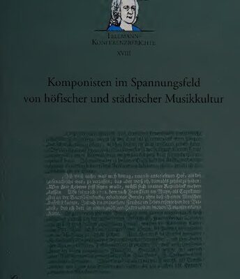خرید و دانلود نسخه کامل کتاب Komponisten im Spannungsfeld von höfischer und städtischer Musikkultur: Bericht über die Internationale Wissenschaftliche Konferenz, Magdeburg, 18. bis 19. März 2010, anlässlich der 20. Magdeburger Telemann-Festtage