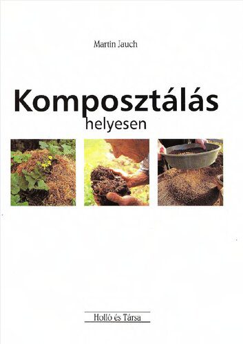 خرید و دانلود نسخه کامل کتاب Komposztálás helyesen_68e99e154dcb7.jpeg خرید و دانلود نسخه کامل کتاب Komposztálás helyesen