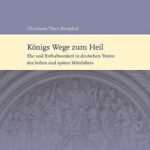 خرید و دانلود نسخه کامل کتاب Königs Wege zum Heil: Ehe und Enthaltsamkeit in deutschen Texten des hohen und späten Mittelalters