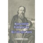 خرید و دانلود نسخه کامل کتاب Konstantin Tsiolkovsky His Life and Work