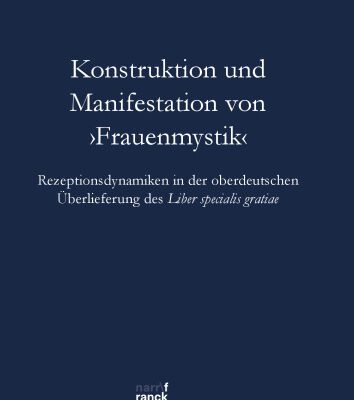 خرید و دانلود نسخه کامل کتاب Konstruktion und Manifestation von ‚Frauenmystik‘: Rezeptionsdynamiken in der oberdeutschen Überlieferung des Liber specialis gratiae
