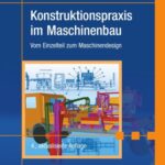 خرید و دانلود نسخه کامل کتاب Konstruktionspraxis im Maschinenbau: Vom Einzelteil zum Maschinendesign