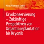 خرید و دانلود نسخه کامل کتاب Kryokonservierung – Zukünftige Perspektiven von Organtransplantation bis Kryonik
