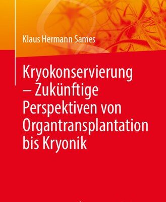 خرید و دانلود نسخه کامل کتاب Kryokonservierung – Zukünftige Perspektiven von Organtransplantation bis Kryonik