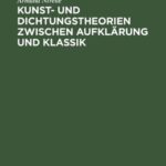 خرید و دانلود نسخه کامل کتاب Kunst- und Dichtungstheorien zwischen Aufklärung und Klassik
