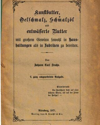 خرید و دانلود نسخه کامل کتاب Kunstbutter, Oelschmalz, Schmalzöl  und entwässerte Butter mit großem Gewinn sowohl in Haushaltungen als in Fabriken zu bereiten