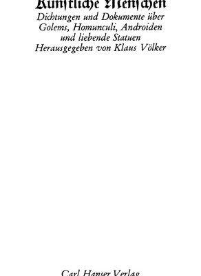 خرید و دانلود نسخه کامل کتاب Künstliche Menschen : Dichtungen und Dokumente über Golems, Homunculi, Androiden und liebende Statuen
