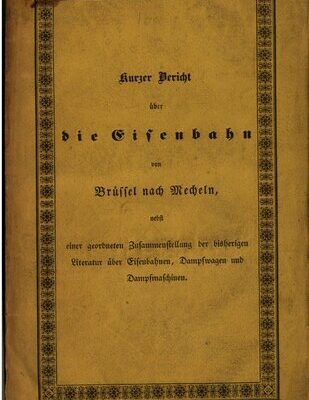 خرید و دانلود نسخه کامل کتاب Kurzer Bericht über die Eisenbahn von Brüssel nach Mecheln, nebst einer geordneten Sammlung der bisherigen Literatur über Eisenbahnen, Dampfwagen und Dampfmaschinen