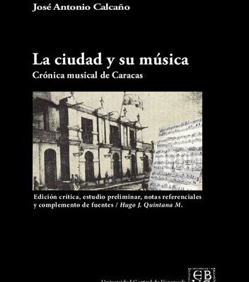 خرید و دانلود نسخه کامل کتاب La ciudad y su música (Crónica musical de Caracas). Edición crítica, estudio preliminar, notas referenciales y complemento de fuentes