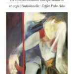خرید و دانلود نسخه کامل کتاب La communication interpersonnelle et organisationnelle : l’effet Palo Alto