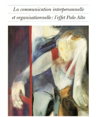 خرید و دانلود نسخه کامل کتاب La communication interpersonnelle et organisationnelle : l’effet Palo Alto