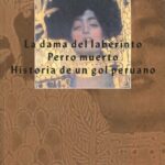 خرید و دانلود نسخه کامل کتاب La dama del laberinto. Perro muerto. Historia de un gol peruano