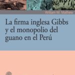خرید و دانلود نسخه کامل کتاب La firma inglesa Gibbs y el monopolio del guano en el Perú