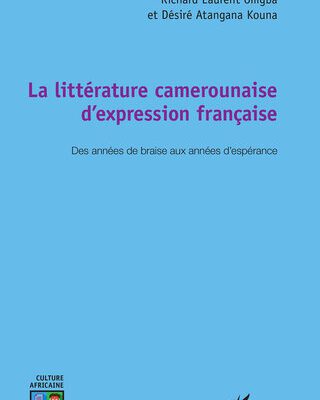 خرید و دانلود نسخه کامل کتاب La littérature camerounaise d’expression française: Des années de braise aux années d’espérance