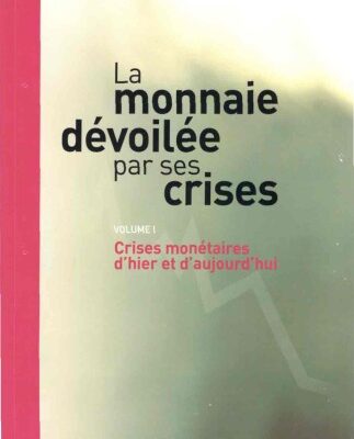 خرید و دانلود نسخه کامل کتاب La monnaie devoilee par ses crises. Volume 1 – crises monetaires d’hier et d’aujourd’hui.