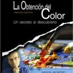 خرید و دانلود نسخه کامل کتاب LA OBTENCIÓN DEL COLOR. Un secreto al descubierto. 3a edición (Spanish Edition)  –  +  PDF