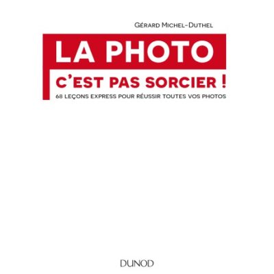خرید و دانلود نسخه کامل کتاب La photo, c’est pas sorcier! 68 leçons express pour réussir toutes vos photos