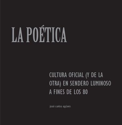خرید و دانلود نسخه کامل کتاب La poética. Cultura oficial (y de la otra) en Sendero Luminoso a fines de los 80