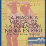 خرید و دانلود نسخه کامل کتاب La práctica musical de la población negra en Perú: La danza de los negritos de El Carmen