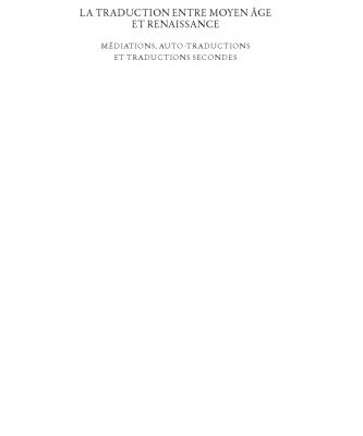خرید و دانلود نسخه کامل کتاب La traduction entre Moyen Âge et Renaissance: Médiations, auto-traductions et traductions secondes