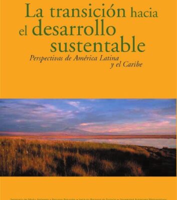 خرید و دانلود نسخه کامل کتاب La transición hacia el desarrollo sustentable. Perspectivas de América Latina y el Caribe