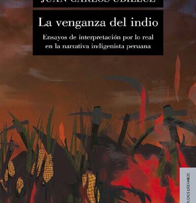 خرید و دانلود نسخه کامل کتاب La venganza del indio. Ensayos de interpretación por lo real en la narrativa indigenista peruana