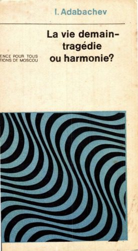 خرید و دانلود نسخه کامل کتاب La Vie demain, tragédie ou harmonie?_68eacfdea0b95.jpeg خرید و دانلود نسخه کامل کتاب La Vie demain, tragédie ou harmonie?