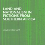 خرید و دانلود نسخه کامل کتاب Land and Nationalism in Fictions from Southern Africa (Routledge Research in Postcolonial Literatures)