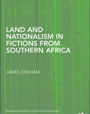 خرید و دانلود نسخه کامل کتاب Land and Nationalism in Fictions from Southern Africa (Routledge Research in Postcolonial Literatures)