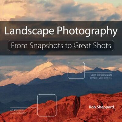 خرید و دانلود نسخه کامل کتاب Landscape Photography: From Snapshots to Great Shots