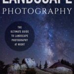 خرید و دانلود نسخه کامل کتاب Landscape Photography: The Ultimate Guide to Landscape Photography At Night