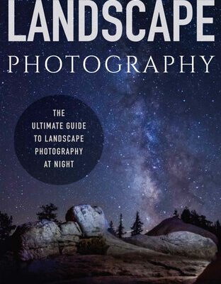 خرید و دانلود نسخه کامل کتاب Landscape Photography: The Ultimate Guide to Landscape Photography At Night