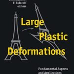 خرید و دانلود نسخه کامل کتاب Large Plastic Deformations: Fundamental Aspects and Applications to Metal Forming