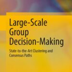 خرید و دانلود نسخه کامل کتاب Large-Scale Group Decision-Making: State-to-the-Art Clustering and Consensus Paths