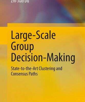 خرید و دانلود نسخه کامل کتاب Large-Scale Group Decision-Making: State-to-the-Art Clustering and Consensus Paths