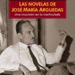 خرید و دانلود نسخه کامل کتاب Las novelas de José María Arguedas: Una incursión en lo inarticulado