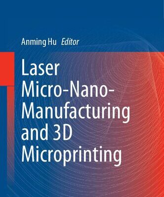 خرید و دانلود نسخه کامل کتاب Laser Micro-Nano-Manufacturing and 3D Microprinting
