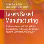 خرید و دانلود نسخه کامل کتاب Lasers Based Manufacturing: 5th International and 26th All India Manufacturing Technology, Design and Research Conference, AIMTDR 2014