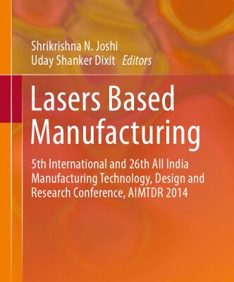 خرید و دانلود نسخه کامل کتاب Lasers Based Manufacturing: 5th International and 26th All India Manufacturing Technology, Design and Research Conference, AIMTDR 2014