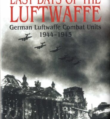 خرید و دانلود نسخه کامل کتاب Last Days of the Luftwaffe: German Luftwaffe Combat Units 1944-1945