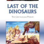 خرید و دانلود نسخه کامل کتاب Last of the Dinosaurs: The Cretaceous Period (The Prehistoric Earth)