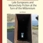خرید و دانلود نسخه کامل کتاب Late Europeans and Melancholy Fiction at the Turn of the Millennium