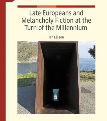 خرید و دانلود نسخه کامل کتاب Late Europeans and Melancholy Fiction at the Turn of the Millennium