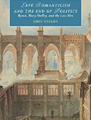 خرید و دانلود نسخه کامل کتاب Late Romanticism and the End of Politics: Byron, Mary Shelley, and the Last Men