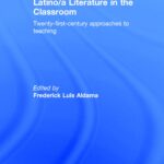 خرید و دانلود نسخه کامل کتاب Latino/a Literature in the Classroom: Twenty-first-century approaches to teaching