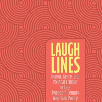 خرید و دانلود نسخه کامل کتاب Laugh Lines: Humor, Genre, and Political Critique in Late Twentieth-Century American Poetry